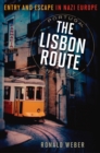 Image for The Lisbon Route : Entry and Escape in Nazi Europe