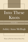 Image for Into these knots: poems