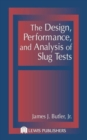 Image for The Design, Performance, and Analysis of Slug Tests