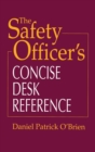 Image for The Safety Officer&#39;s Concise Desk Reference