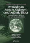 Image for Pesticides in Stream Sediment and Aquatic Biota : Distribution, Trends, and Governing Factors