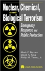 Image for Nuclear, chemical, and biological terrorism  : emergency response and public protection