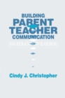 Image for Building Parent-Teacher Communication : An Educator&#39;s Guide