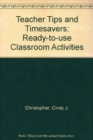 Image for Teacher Tips and Timesavers : Ready-To-Use Classroom Activities