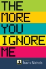 Image for The More You Ignore Me