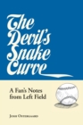 Image for The devil&#39;s snake curve: a fan&#39;s notes from left field