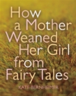 Image for How a Mother Weaned Her Girl from Fairy Tales