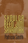Image for Shoulda been Jimi Savannah: poems