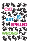 Image for Cat Is Art Spelled Wrong