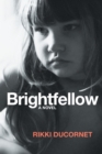 Image for Brightfellow: a novel