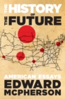 Image for The history of the future: American essays
