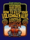 Image for How to keep your Volkswagen alive  : a manual of step by step procedures for the compleat idiot