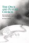 Image for The Once and Future Church : Reinventing the Congregation for a New Mission Frontier