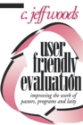 Image for User Friendly Evaluation : Improving the Work of Pastors, Programs, and Laity