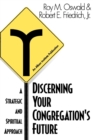 Image for Discerning Your Congregation&#39;s Future : A Strategic and Spiritual Approach
