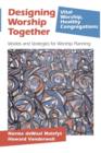 Image for Designing Worship Together : Models And Strategies For Worship Planning