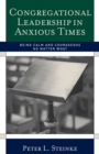 Image for Congregational Leadership in Anxious Times : Being Calm and Courageous No Matter What