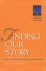 Image for Finding Our Story : Narrative Leadership and Congregational Change