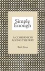 Image for Simple Enough: A Companion along the Way