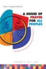 Image for A house of prayer for all peoples: congregations building multiracial community