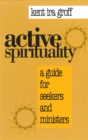 Image for Active spirituality: a guide for seekers and ministers