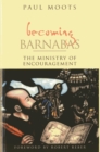 Image for Becoming Barnabas: the ministry of encouragement