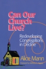 Image for Can our church live?: redeveloping congregations in decline