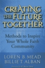 Image for Creating the future together: methods to inspire your whole faith communities
