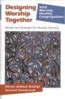 Image for Designing worship together: models and strategies for worship planning