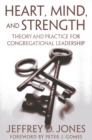 Image for Heart, mind, and strength: theory and practice for congregational leadership