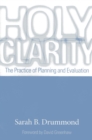 Image for Holy clarity: the practice of planning and evaluation