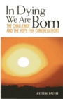 Image for In Dying We Are Born: The Challenge and the Hope for Congregations