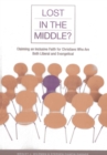 Image for Lost in the middle?: claiming an inclusive faith for moderate Christians who are both liberal and evangelical