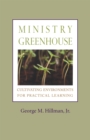 Image for Ministry greenhouse: cultivating environments for practical learning