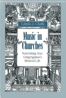 Image for Music in Churches: Nourishing Your Congregation&#39;s Musical Life