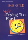 Image for Not trying too hard: new basics for sustainable congregations