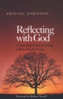 Image for Reflecting with God: connecting faith and daily life in small groups