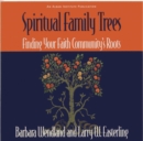 Image for Spiritual family trees: finding your faith community&#39;s roots