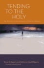 Image for Tending to the holy: the practice of the presence of God in ministry