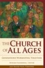 Image for The church of all ages: generations worshiping together