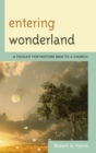 Image for Entering wonderland: a toolkit for pastors new to a church
