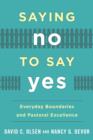 Image for Saying No to Say Yes : Everyday Boundaries and Pastoral Excellence