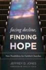 Image for Facing decline, finding hope  : new possibilities for faithful churches