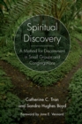 Image for Spiritual discovery: a method for discernment in small groups and congregations