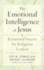Image for The emotional intelligence of Jesus  : relational smarts for religious leaders