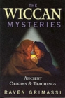 Image for Wiccan Mysteries : Ancient Origins and Teachings