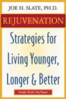 Image for Rejuvenation : Strategies for Living Younger, Longer and Better