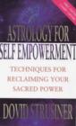 Image for Astrology for self empowerment  : techniques for reclaiming your sacred power