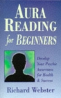 Image for Aura reading for beginners  : develop your psychic awareness for health &amp; success