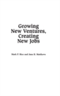 Image for Growing New Ventures, Creating New Jobs : Principles and Practices of Successful Business Incubation